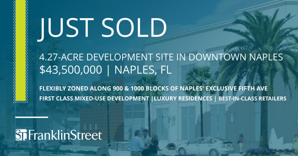Franklin Street Arranges $43.5M Sale of Downtown Naples Development Site Slated for Luxury Mixed-Use Project