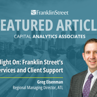 Capital Analytics Associates: Spotlight On: Franklin Street’s Greg Eisenman, Regional Managing Director